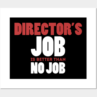 Director's Job Is Better Than No Job Cool Colorful Job Design Posters and Art